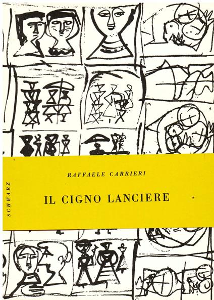 Il cigno lanciere. Uno scritto di E. Emanuelli. Geroglifici di Campigli - Raffaele Carrieri - copertina