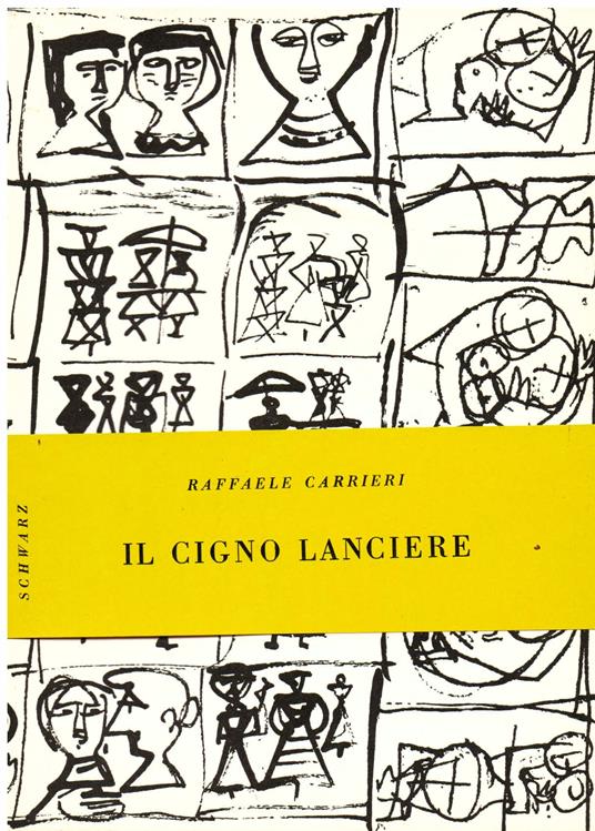 Il cigno lanciere. Uno scritto di E. Emanuelli. Geroglifici di Campigli - Raffaele Carrieri - copertina
