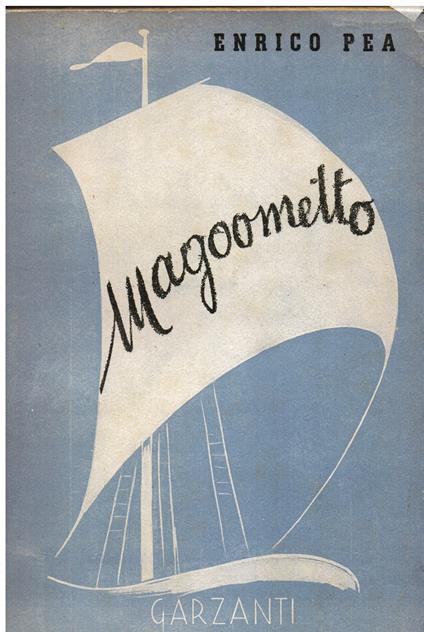 Magoometto. Romanzo per ragazzi illustrato dal ragazzo Massimo Bellora Pea - Enrico Pea - copertina
