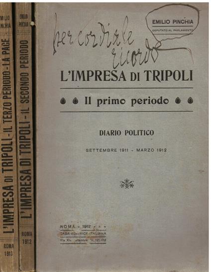 L' Impresa di Tripoli. Il primo periodo. Diario politico settembre 1911 - marzo 1912. Il secondo periodo. Diario politico aprile - giugno 1912. Il terzo periodo. La pace. Diario politico luglio - ottobre 1912 - Emilio Pinchia - copertina