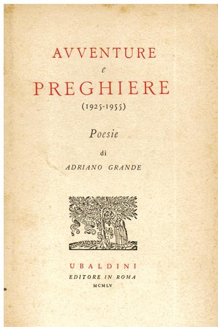 Avventure e preghiere (1925 - 1955). Poesie - Adriano Grande - copertina