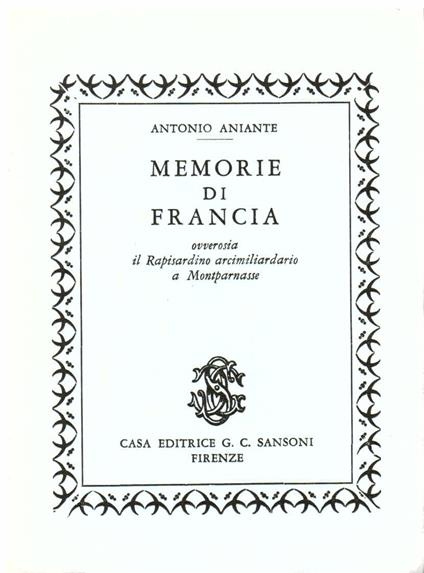 Memorie di Francia ovverosia il Rapisardino arcimiliardario a Montparnasse - Antonio Aniante - copertina