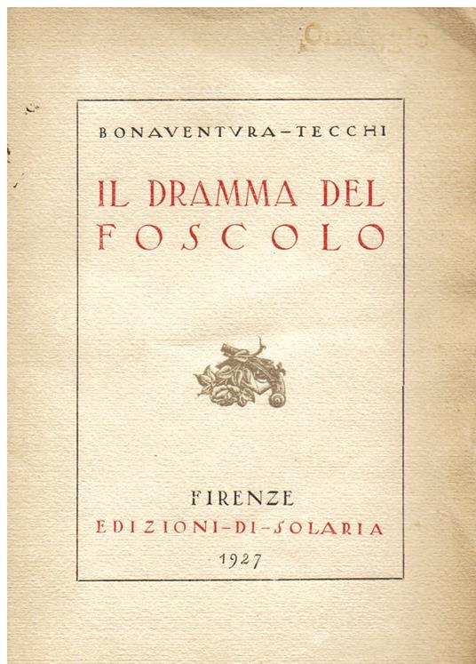 Il dramma del Foscolo - Tecchi Bonaventura - copertina