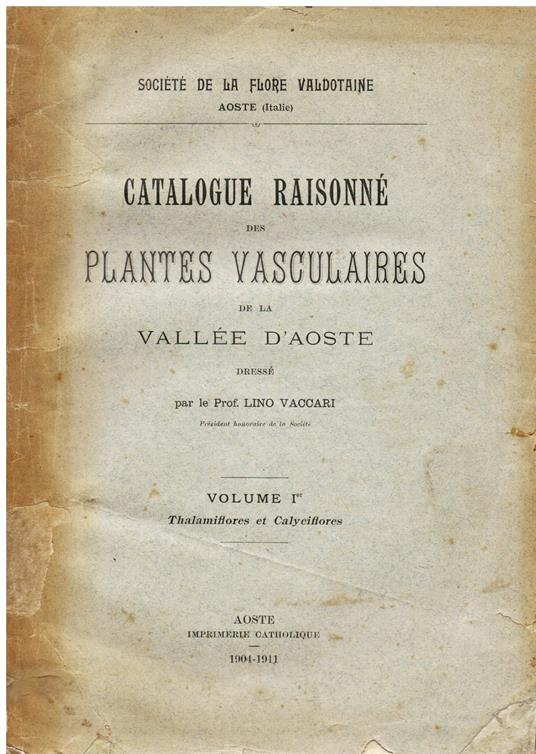 Catalogue raisonné des plantes vasculaires de la Vallée d' Aoste. Volume Ier. Thalamiflores et Calyciflores - Lino Vaccari - copertina