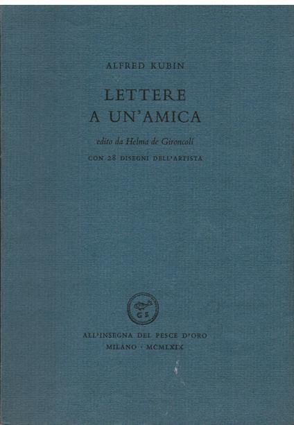 Lettere a un' amica. Edito da Helma de Gironcoli. Con 28 disegni dell' artista - Alfred Kubin - copertina