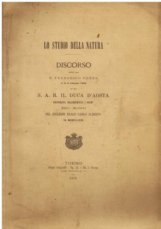 Lo studio della natura. Discorso detto il dì 6 febbraio 1879 in cui S. A. R. il Duca d' Aosta distribuiva solennemente i premi agli alunni del Collegio Reale Carlo Alberto in Moncalieri - Francesco Denza - copertina