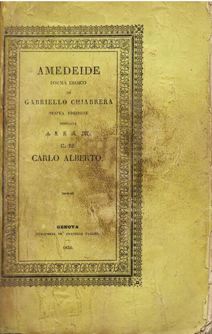 Amedeide. Poema eroico. Nuova edizione dedica ta a S. S. R. M. il Re Carlo Alberto - Gabriello Chiabrera - copertina