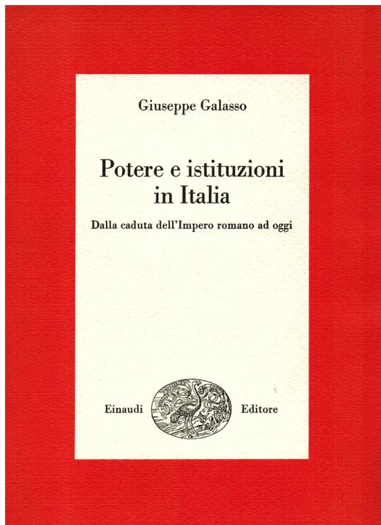 Potere e istituzioni in Italia. Dalla caduta dell' Impero romano ad oggi - Giuseppe Galasso - copertina