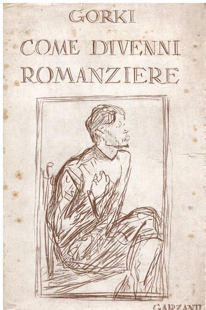 Come divenni romanziere. Versione integrale dal russo di Erme Cadei - Maksim Gorkij - copertina