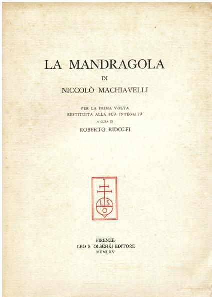 La Mandragola. Per la prima volta restituita alla sua integrità a cura di Roberto Ridolfi - Machiavelli Niccolò - copertina