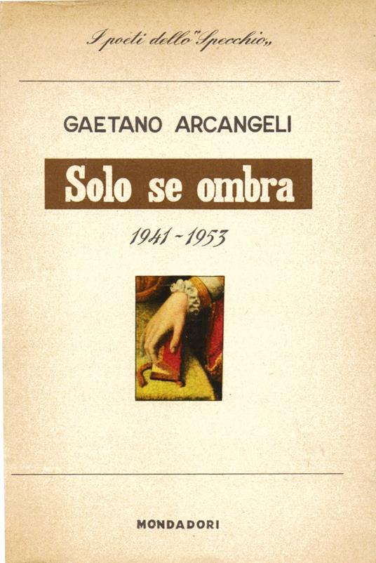 Solo se ombra e altre poesie (1941 - 1953) - Gaetano Arcangeli - copertina