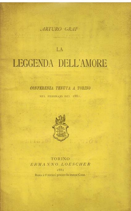 La leggenda dell'amore. Conferenza tenuta a Torino nel febbraio del 1881 - Arturo Graf - copertina