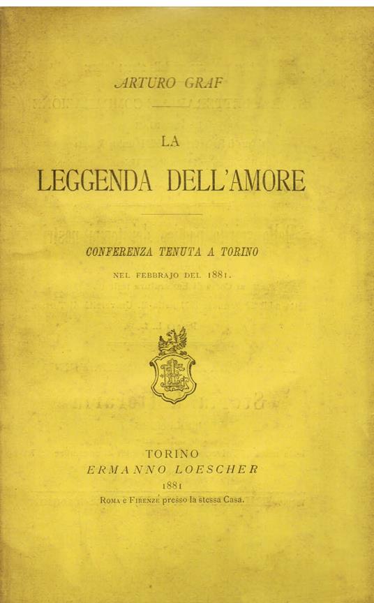 La leggenda dell'amore. Conferenza tenuta a Torino nel febbraio del 1881 - Arturo Graf - copertina
