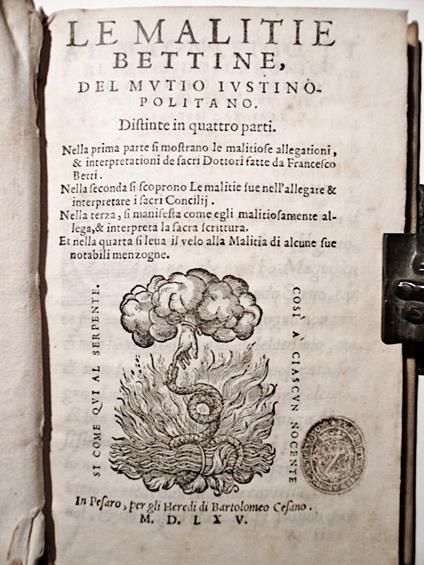 Le Malitie Bettine del Mutio Iustinopolitano. Distinte in quattro parti. Nella prima parte si mostrano le malitiose allegationi e interpretazioni dei Sacri dottori fatte da Francesco Betti. Nella seconda si scoprono le malitie sue nell'allegare e int - Girolamo Muzio - copertina