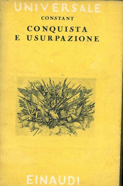 Conquista e usurpazione. Prefazione di Franco Venturi Traduzione di Carlo Botti - Benjamin Constant - copertina