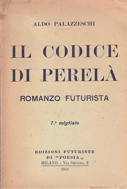 Il Codice di Perelà. Romanzo futurista. 7° migliaio - Aldo Palazzeschi - copertina