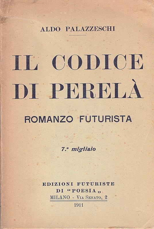 Il Codice di Perelà. Romanzo futurista. 7° migliaio - Aldo Palazzeschi - copertina