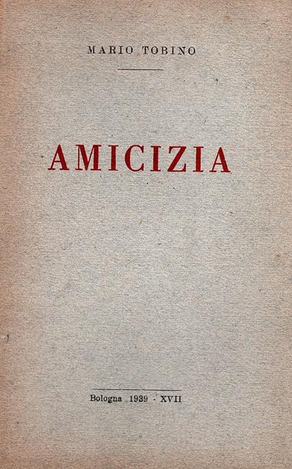 Amicizia. Con una nota di Giuseppe Raimondi - Mario Tobino - copertina
