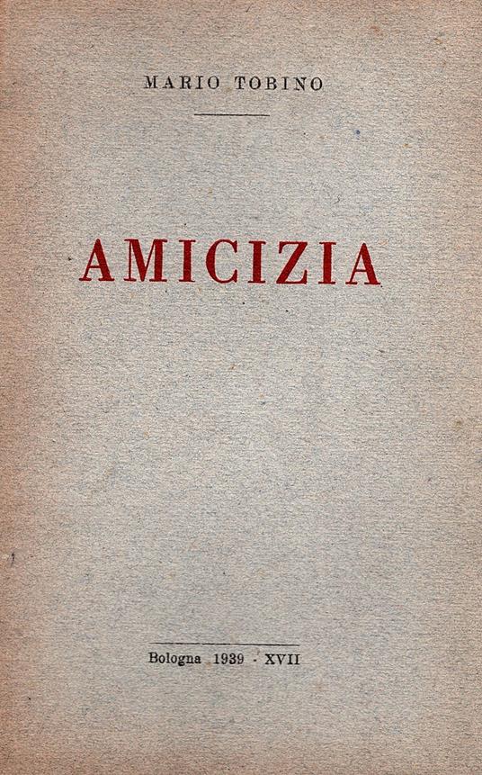 Amicizia. Con una nota di Giuseppe Raimondi - Mario Tobino - copertina