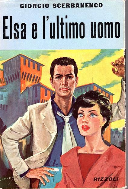 Elsa e l'ultimo uomo. Romanzo - Giorgio Scerbanenco - copertina