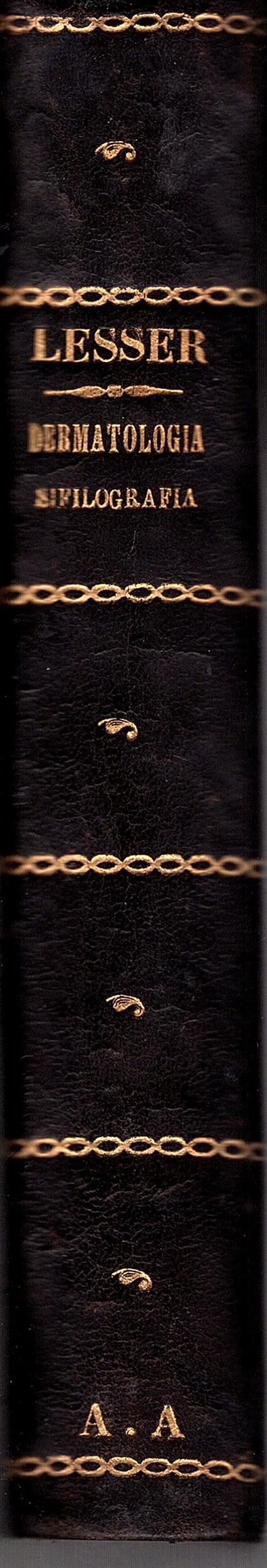 Trattato delle malattie cutanee e venereo sifilitiche. Traduzione autorizzata sulla OTTAVA edizione tedesca notevolmente ampliata ed aumentata dall' autore del dottor Guelfo Von Sommer. Parte prima: Malattie della pelle QUINTA edizione con 29 incisio - Edmund Lesser - copertina