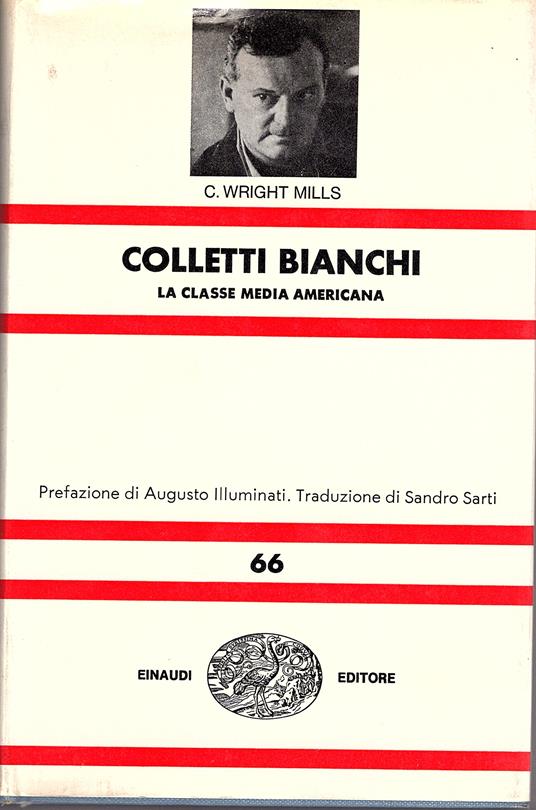 Colletti bianchi. La classe media americana. Prefazione di Augusto Illuminati. Traduzione di Sandro Sarti - Charles Wright Mills - copertina