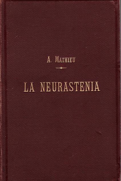 Neurastenia (esaurimento nervoso) Traduzione sulla seconda edizione francese del Dott. Ausonio Zubiani - copertina