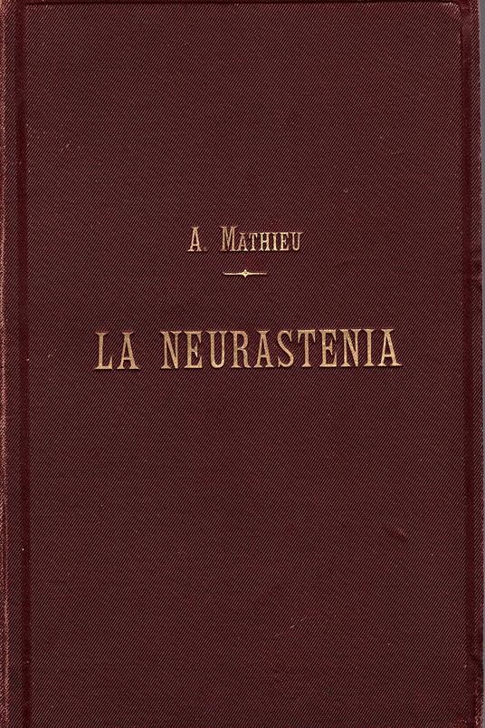 Neurastenia (esaurimento nervoso) Traduzione sulla seconda edizione francese del Dott. Ausonio Zubiani - copertina