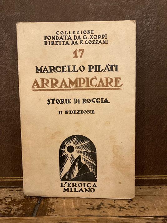 Arrampicare. Storie di roccia. II edizione - Marcello Pilati - copertina
