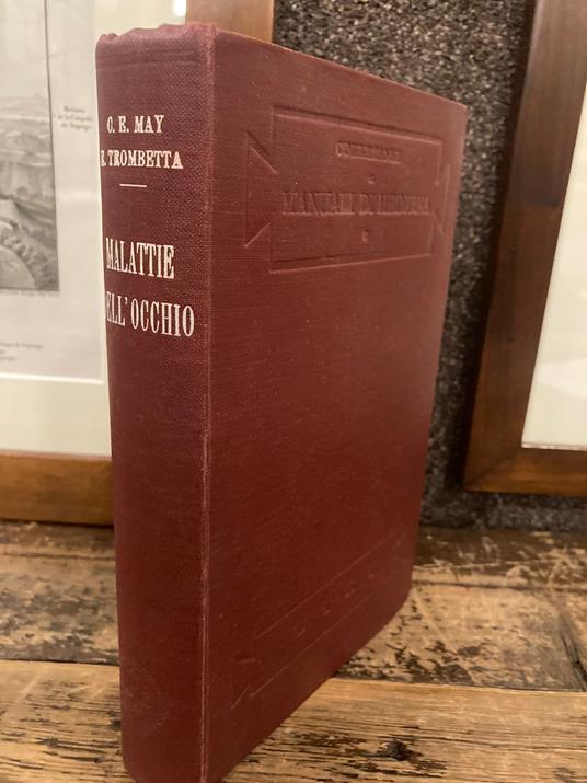 Manuale delle malattie dell' occhio ad uso degli studenti e dei medici pratici. QUINTA edizione italiana sulla undecima americana interamente riveduta con nuove note ed aggiunte del Dott. Edmondo Trombetta. Con 23 tavole contenenti 73 figure colorate - copertina