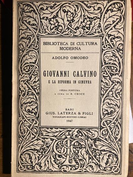 Giovanni Calvino e la Riforma in Ginevra. Opera postuma a cura di B. Croce - Adolfo Omodeo - copertina
