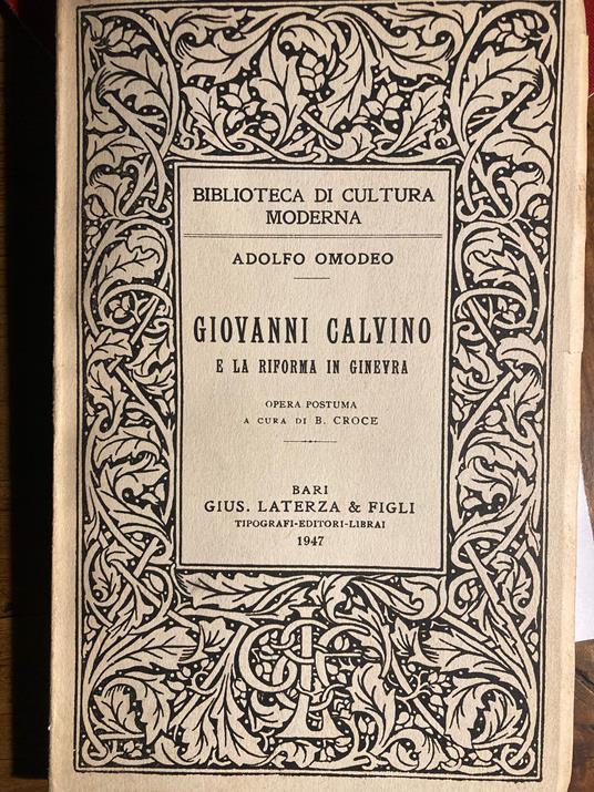 Giovanni Calvino e la Riforma in Ginevra. Opera postuma a cura di B. Croce - Adolfo Omodeo - copertina