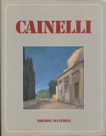 L' arte di Carlo Cainelli: monografia-catalogo. Curata dal nipote dell'artista con saggio critico di Mario Cossali - Mario Cossali - copertina