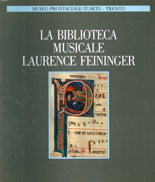 La Biblioteca musicale Laurence K.J. Feininger. Trento, Castello del Buonconsiglio, 6 settembre-25 ottobre 1985: catalogo - Danilo Curti - copertina