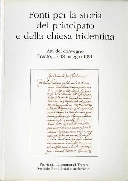 Fonti per la storia del principato e della chiesa tridentina: atti del convegno: Trento, 17-18 maggio 1991 - copertina