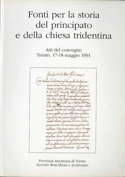 Fonti per la storia del principato e della chiesa tridentina: atti del convegno: Trento, 17-18 maggio 1991 - copertina