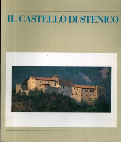 Il castello di Stenico: guida storico - artistica - Anita Piffer - copertina