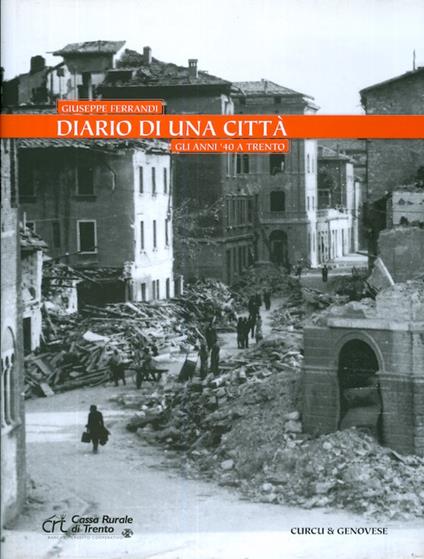 Diario di una città: gli anni '40 a Trento. Con la collaborazione di Matteo Gentilini - Giuseppe Ferrandi - copertina