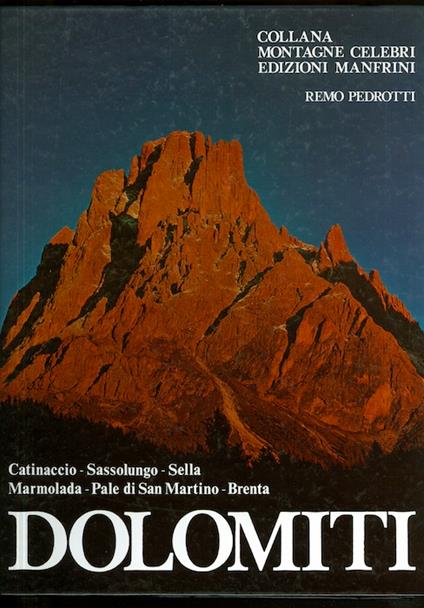Dolomiti: Catinaccio, Sassolungo, Sella, Marmolada, Pale di San Martino, Brenta - Remo Pedrotti - copertina