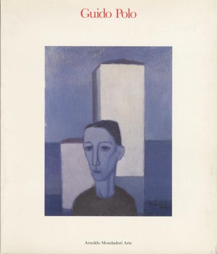 Guido Polo. Catalogo della mostra tenuta a Trento, Centro servizi culturali S. Chiara, dal 31 marzo al 20 maggio 1990, promossa dalla Galleria civica di arte contemporanea di Trento - Danilo Eccher - copertina