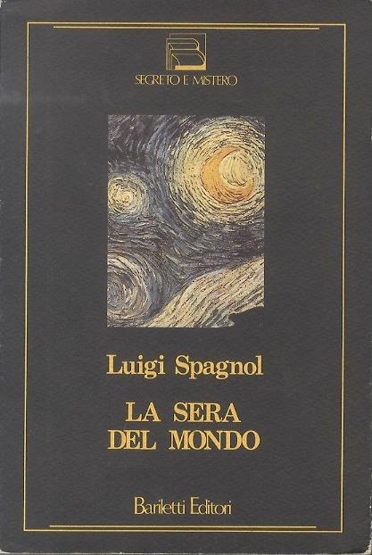 La sera del mondo. Segreto e mistero - Luigi Spagnol - copertina