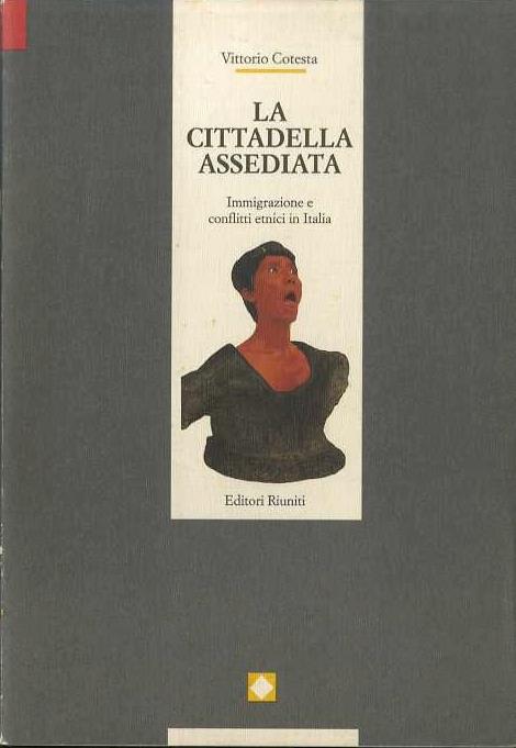 La cittadella assediata: immigrazione e conflitti etnici in Italia - Vittorio Cotesta - copertina