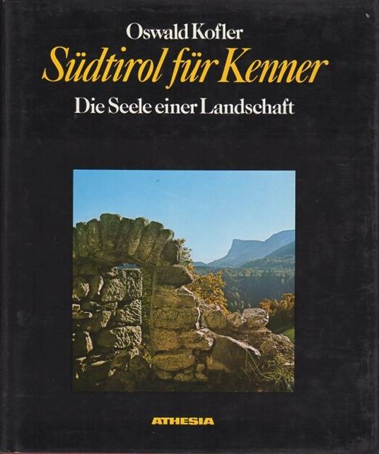 Südtirol für Kenner: die Seele einer Landschaft. Textauswahl Gabriele von Pidoll - Oswald Kofler - copertina