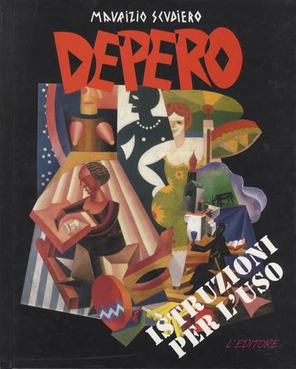 Depero: istruzioni per l'uso - Maurizio Scudiero - copertina