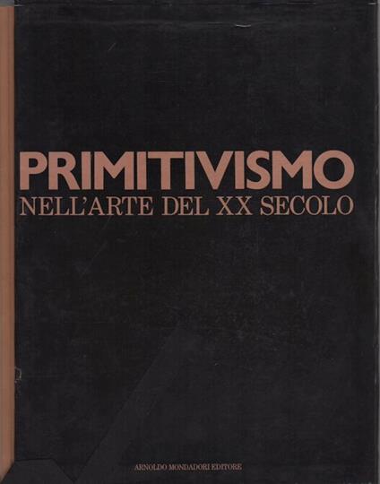 Primitivismo nell'arte del XX secolo: affinità fra il tribale e il moderno - William Rubin - copertina