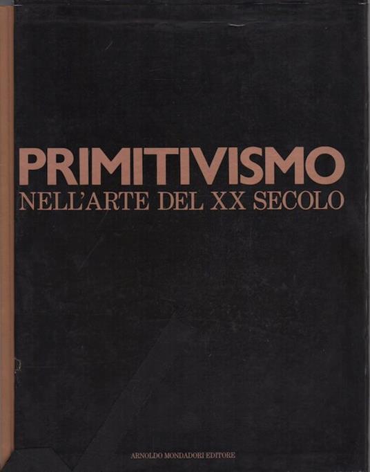 Primitivismo nell'arte del XX secolo: affinità fra il tribale e il moderno - William Rubin - copertina