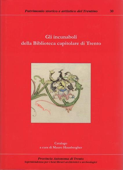 Gli incunaboli della Biblioteca capitolare di Trento. Patrimonio storico e artistico del Trentino 30 - copertina