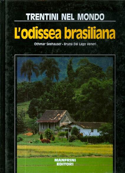 Trentini nel mondo: l'odissea brasiliana a Rio Dos Cedros, Rodeio e Nova Trento - Othmar Seehauser - copertina