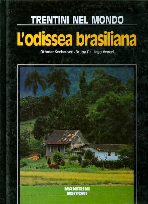 Trentini nel mondo: l'odissea brasiliana a Rio Dos Cedros, Rodeio e Nova Trento - Othmar Seehauser - copertina