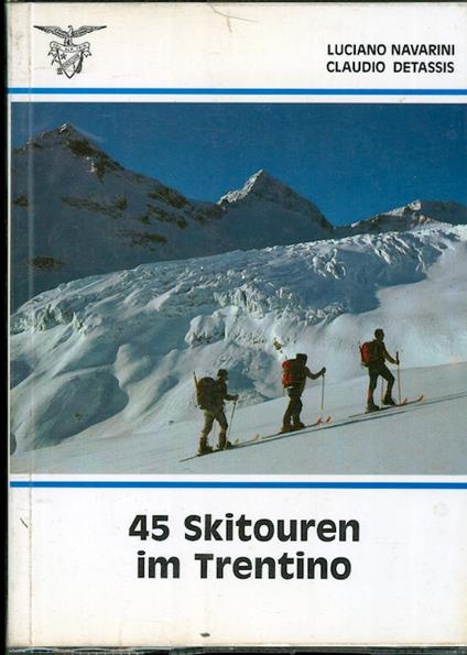 45 Skitouren im Trentino. Testo in tedesco - Luciano Navarini - copertina